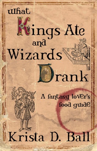 What Kings Ate & Wizards Drank cover